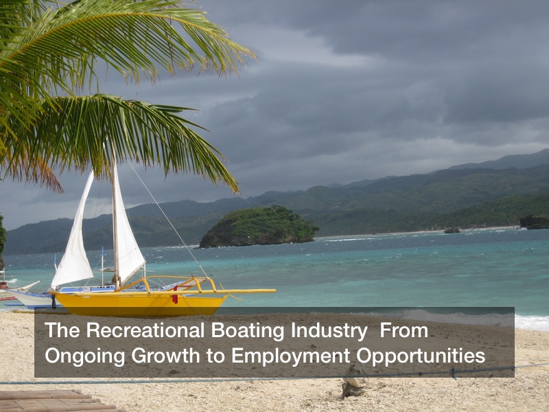 The Recreational Boating Industry  From Ongoing Growth to Employment Opportunities