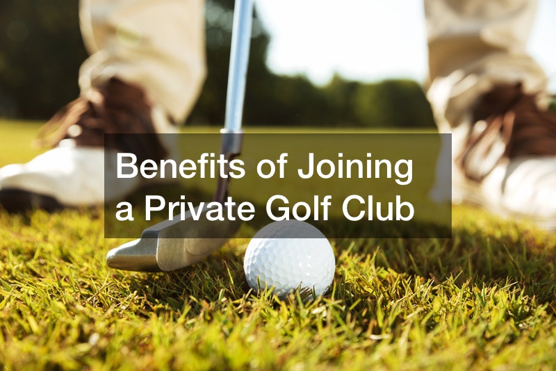 Benefits of Joining a Private Golf Club