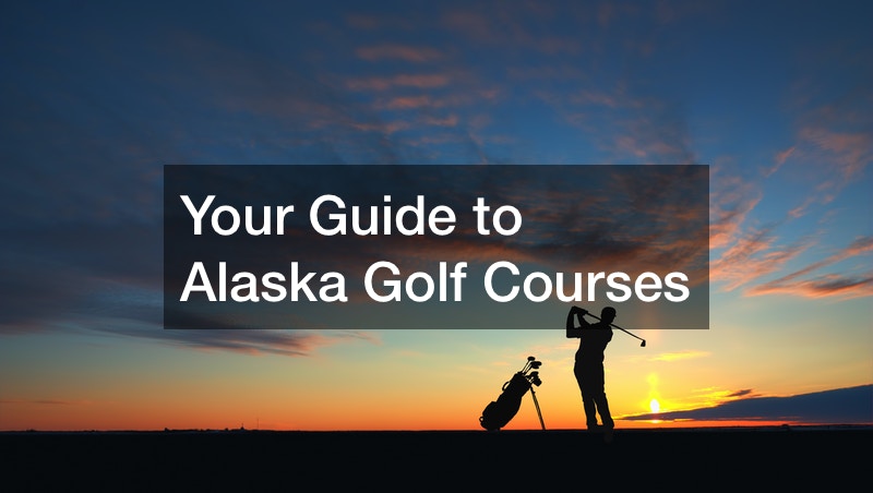 Your Guide to Alaska Golf Courses