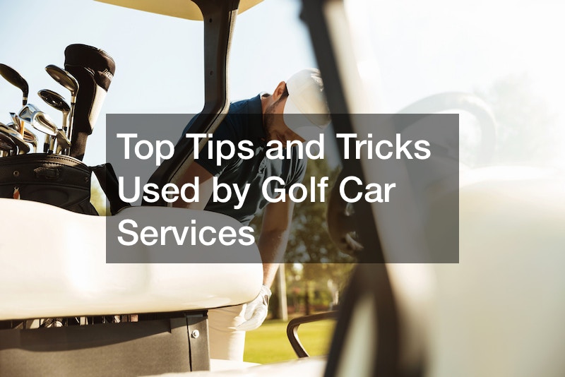 Top Tips and Tricks Used by Golf Car Services